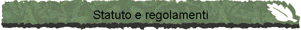 Statuto e regolamenti